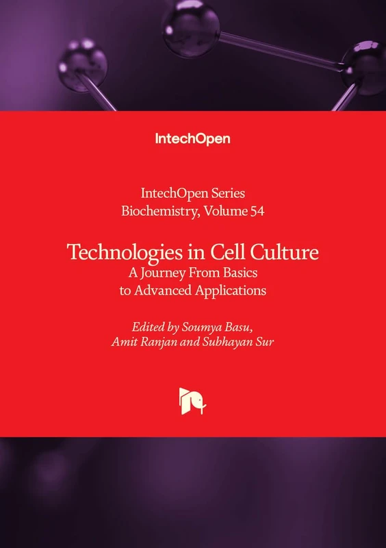 Technologies in Cell Culture - A Journey From Basics to Advanced Applications: 54 (Biochemistry)