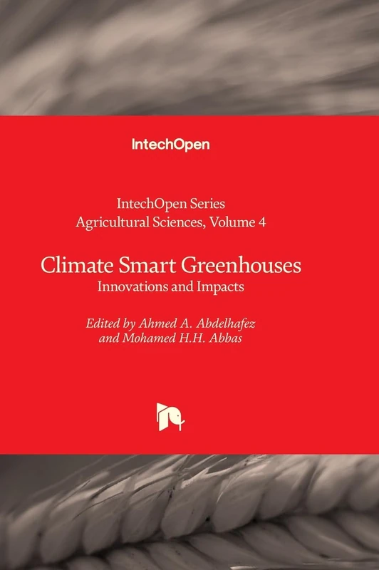 Climate Smart Greenhouses - Innovations and Impacts: 4 (Agricultural Sciences)