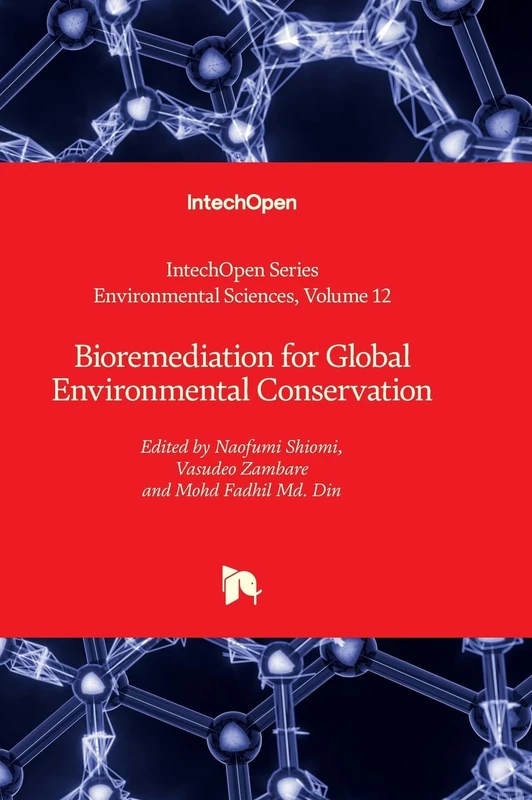 Bioremediation for Global Environmental Conservation: 12 (Environmental Sciences)
