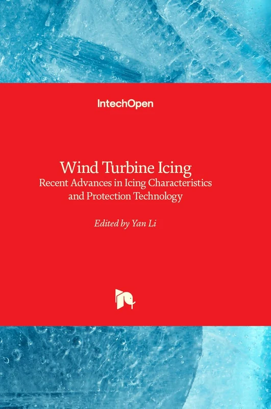 Wind Turbine Icing - Recent Advances in Icing Characteristics and Protection Technology