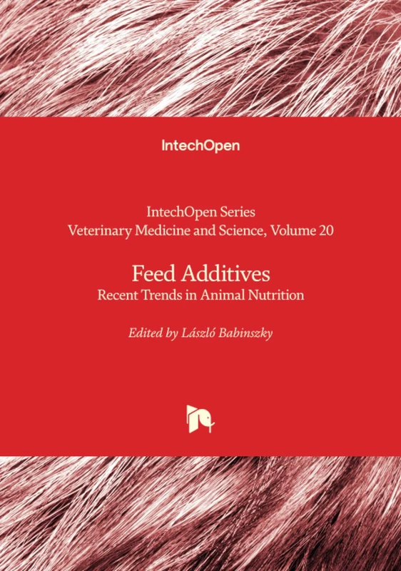 Feed Additives - Recent Trends in Animal Nutrition (Veterinary Medicine and Science)
