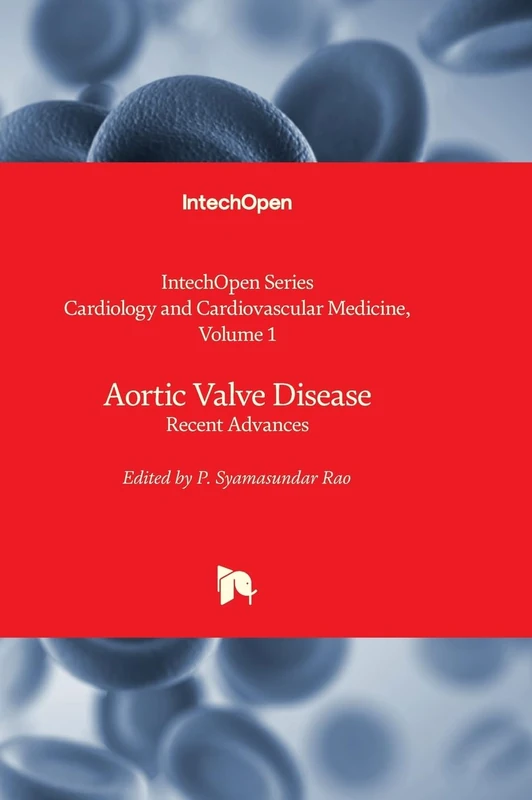 Aortic Valve Disease - Recent Advances: 1 (Cardiology and Cardiovascular Medicine)