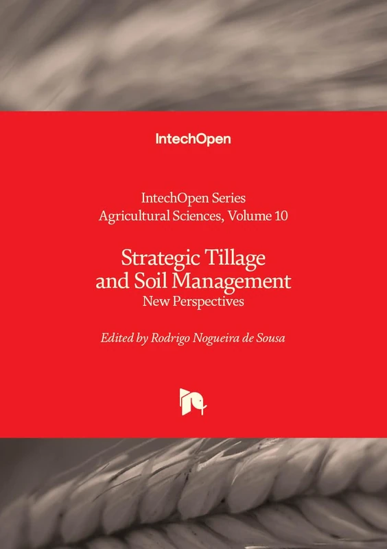 Strategic Tillage and Soil Management - New Perspectives: 10 (Agricultural Sciences)