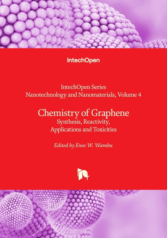 Chemistry of Graphene - Synthesis, Reactivity, Applications and Toxicities: 4 (Nanotechnology and Nanomaterials)