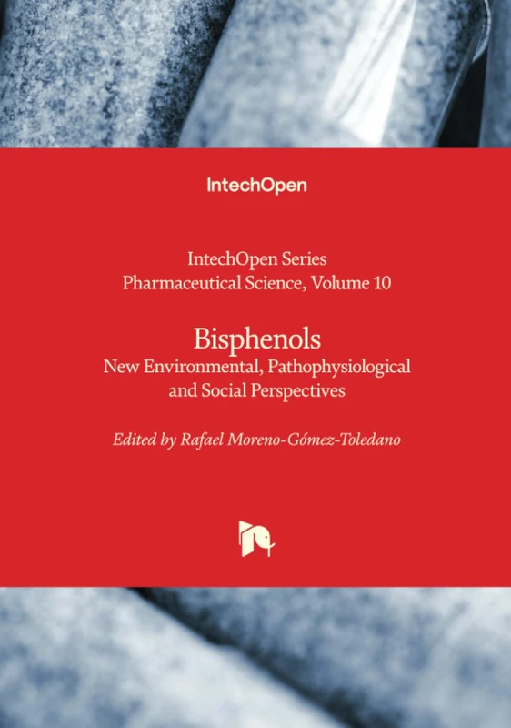Bisphenols - New Environmental, Pathophysiological and Social Perspectives (Pharmaceutical Science)