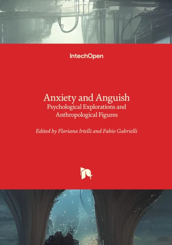 Anxiety and Anguish - Psychological Explorations and Anthropological Figures