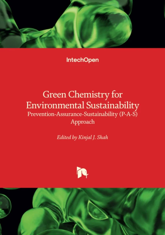 Green Chemistry for Environmental Sustainability - Prevention-Assurance-Sustainability (P-A-S) Approach