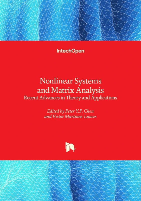 Nonlinear Systems and Matrix Analysis - Recent Advances in Theory and Applications
