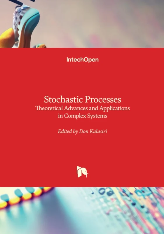 Stochastic Processes - Theoretical Advances and Applications in Complex Systems