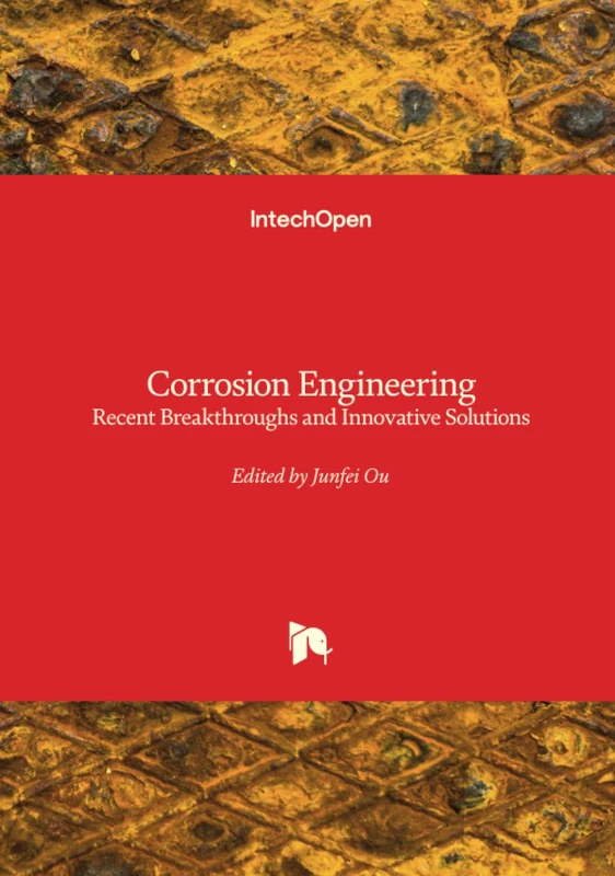 Corrosion Engineering - Recent Breakthroughs and Innovative Solutions