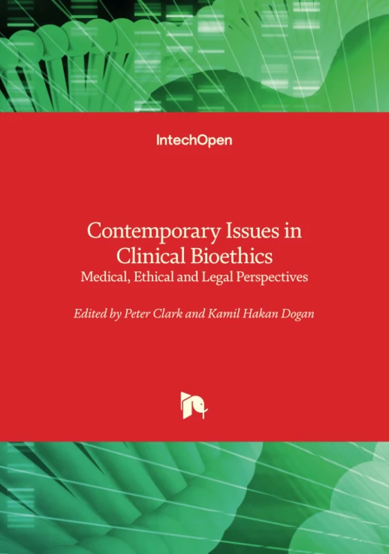 Contemporary Issues in Clinical Bioethics - Medical, Ethical and Legal Perspectives
