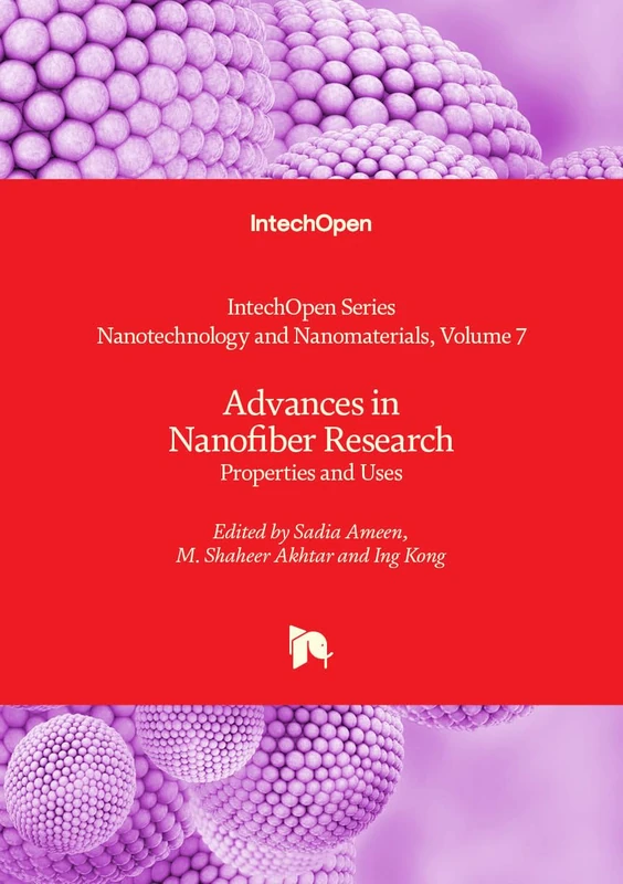 Advances in Nanofiber Research - Properties and Uses: 7 (Nanotechnology and Nanomaterials)