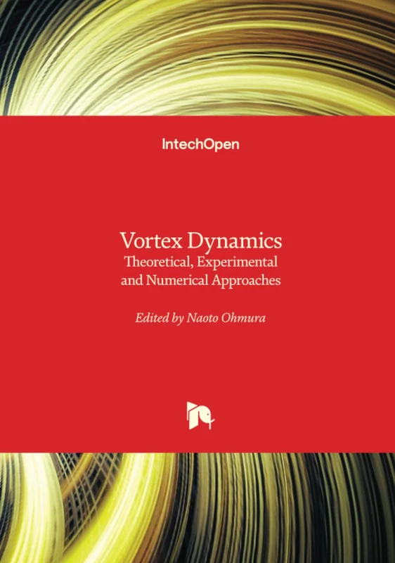 Vortex Dynamics - Theoretical, Experimental and Numerical Approaches