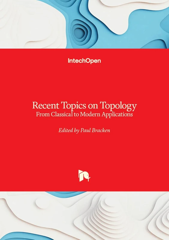 Recent Topics on Topology - From Classical to Modern Applications