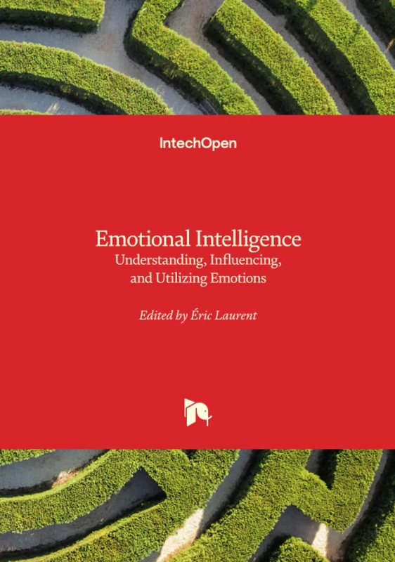 Emotional Intelligence - Understanding, Influencing, and Utilizing Emotions