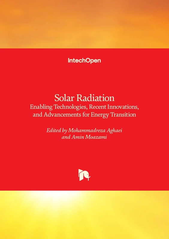 Solar Radiation - Enabling Technologies, Recent Innovations, and Advancements for Energy Transition
