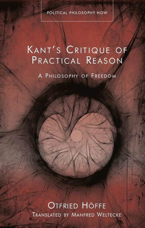 Kant’s Critique of Practical Reason: A Philosophy of Freedom (Political Philosophy Now)