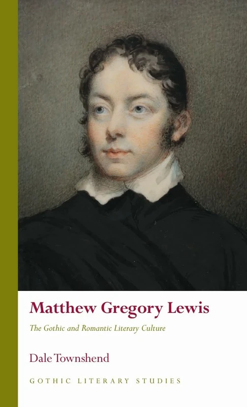 Matthew Gregory Lewis: The Gothic and Romantic Literary Culture (Gothic Literary Studies)
