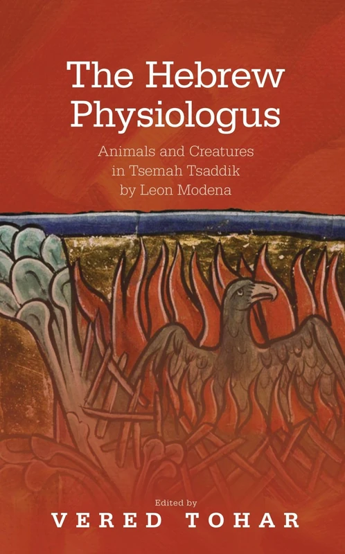 The Hebrew Physiologus: Animals and Creatures in Tsemah Tsaddik by Leon Modena (Medieval Animals) - Image 1