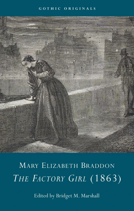 Mary Elizabeth Braddon: The Factory Girl (1863) (Gothic Originals)