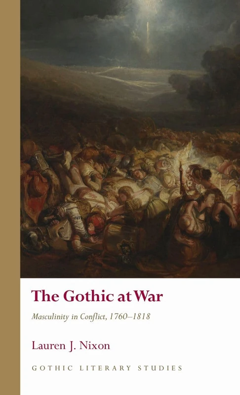 The Gothic at War: Masculinity in Conflict, 1760 - 1818 (Gothic Literary Studies) - Image 1