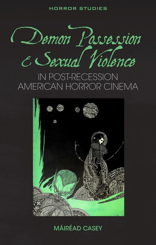 Demon Possession and Sexual Violence in Post-Great Recession American Horror Cinema (Horror Studies)