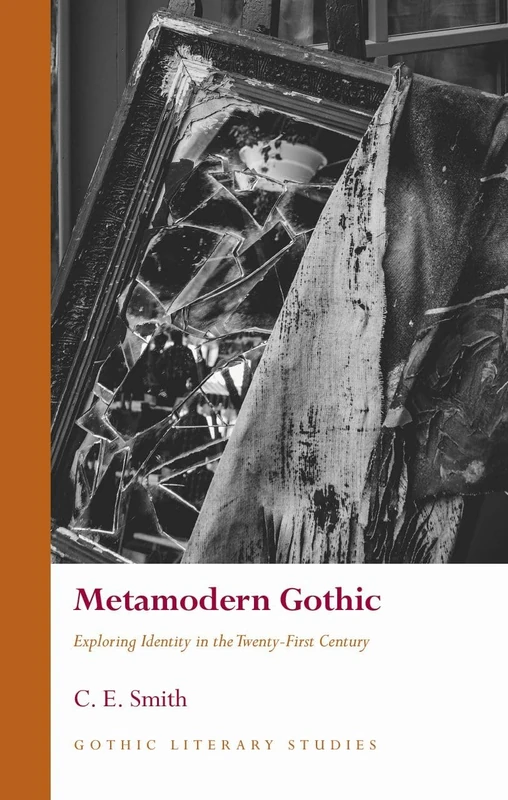 Metamodern Gothic: Exploring Identity in the Twenty-First Century (Gothic Literary Studies) - Image 1