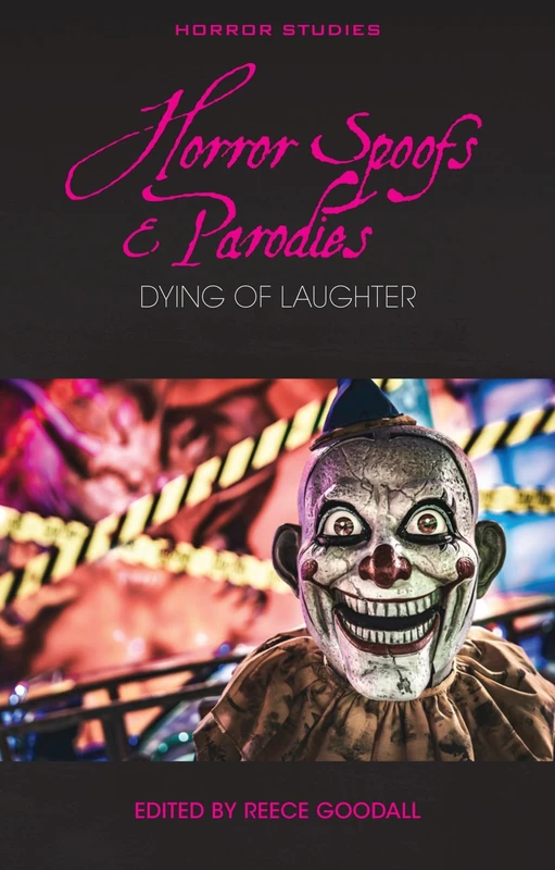 Horror Spoofs and Parodies: Dying of Laughter (Horror Studies)