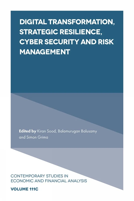 Digital Transformation, Strategic Resilience, Cyber Security and Risk Management: 111 (Contemporary Studies in Economic and Financial Analysis, 111, Part C)