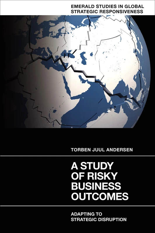 A Study of Risky Business Outcomes: Adapting to Strategic Disruption (Emerald Studies in Global Strategic Responsiveness)