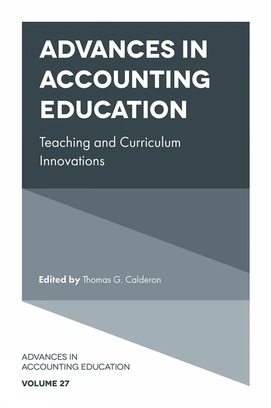 Advances in Accounting Education: Teaching and Curriculum Innovations: 27