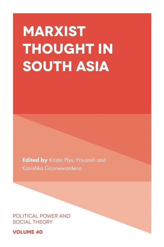 Marxist Thought in South Asia: 40 (Political Power and Social Theory, 40)