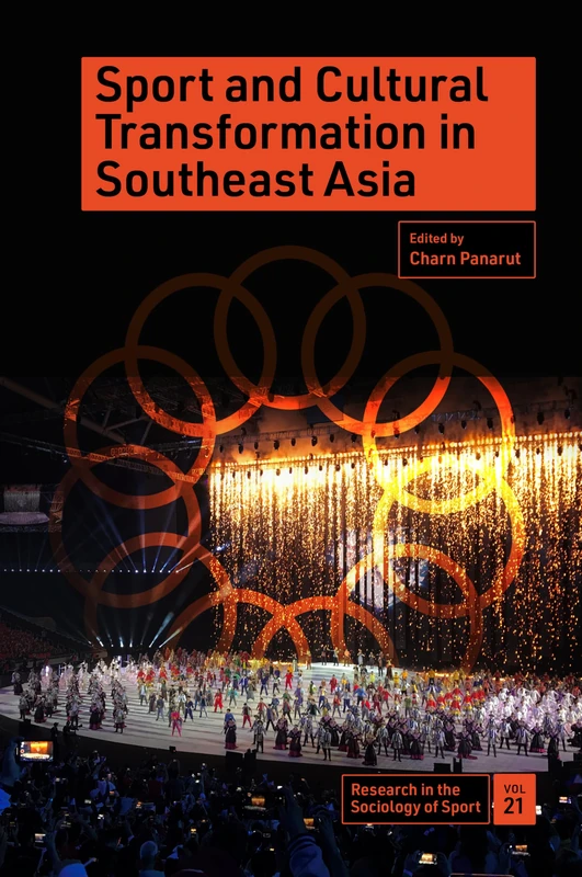 Sport and Cultural Transformation in Southeast Asia (Research in the Sociology of Sport, 28)
