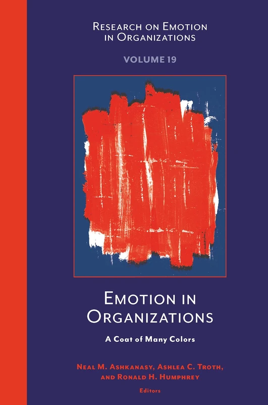 Emotion in Organizations: A Coat of Many Colors: 19 (Research on Emotion in Organizations, 19)
