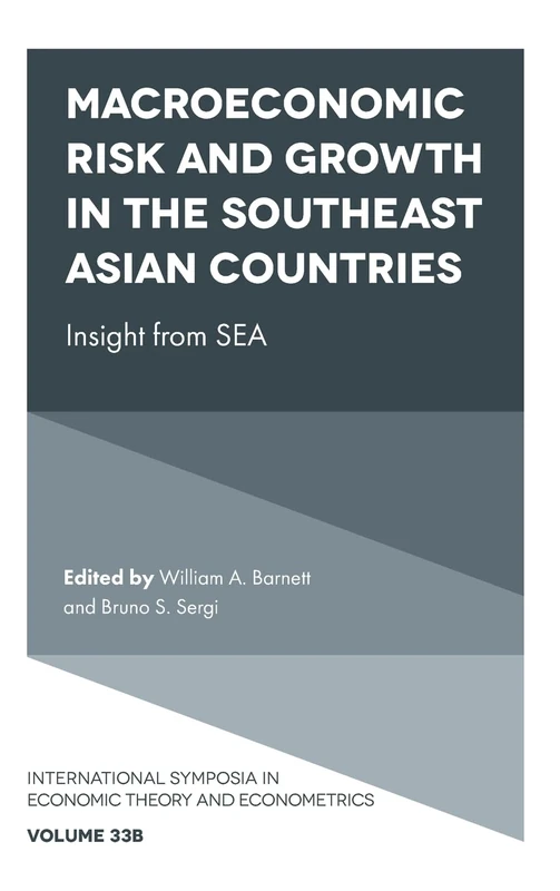 Macroeconomic Risk and Growth in the Southeast Asian Countries: Insight from SEA: 33 (International Symposia in Economic Theory and Econometrics, 33, Part B)
