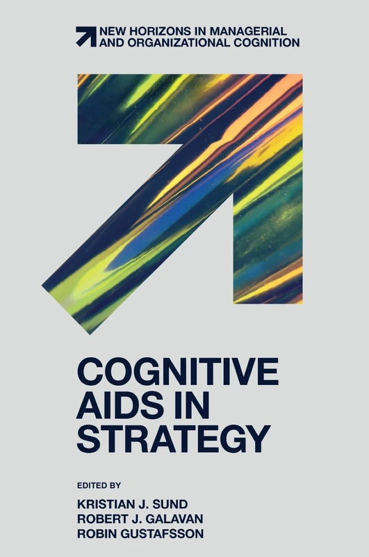 Cognitive Aids in Strategy (New Horizons in Managerial and Organizational Cognition)