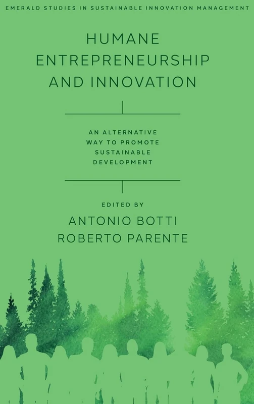 Humane Entrepreneurship and Innovation: An Alternative Way to Promote Sustainable Development (Emerald Studies in Sustainable Innovation Management)