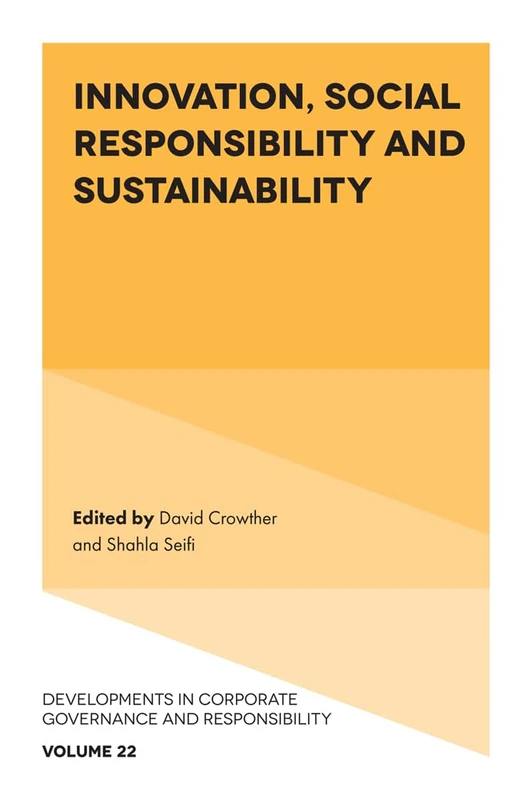 Innovation, Social Responsibility and Sustainability: 22 (Developments in Corporate Governance and Responsibility, 22)