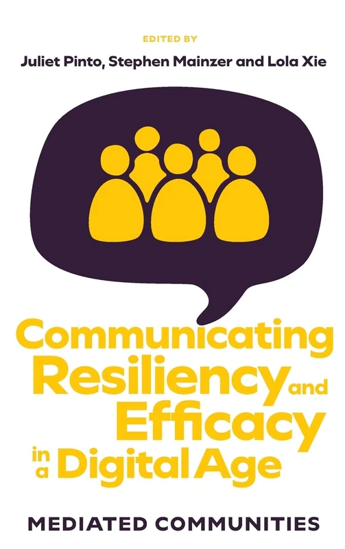 Communicating Resiliency and Efficacy in a Digital Age: Mediated Communities