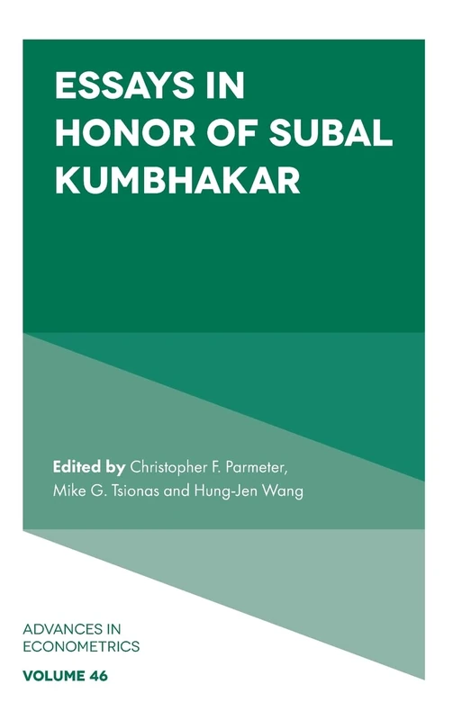 Essays in Honor of Subal Kumbhakar: 46 (Advances in Econometrics, 46)