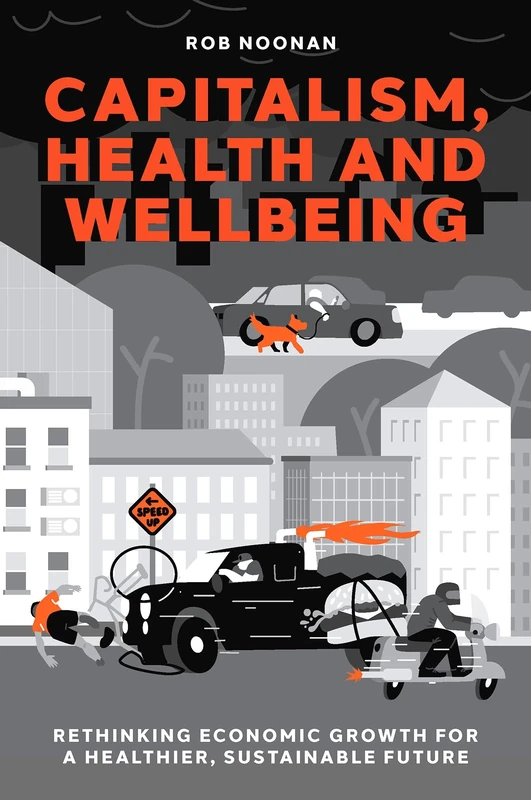 Capitalism, Health and Wellbeing: Rethinking Economic Growth for a Healthier, Sustainable Future - Image 1
