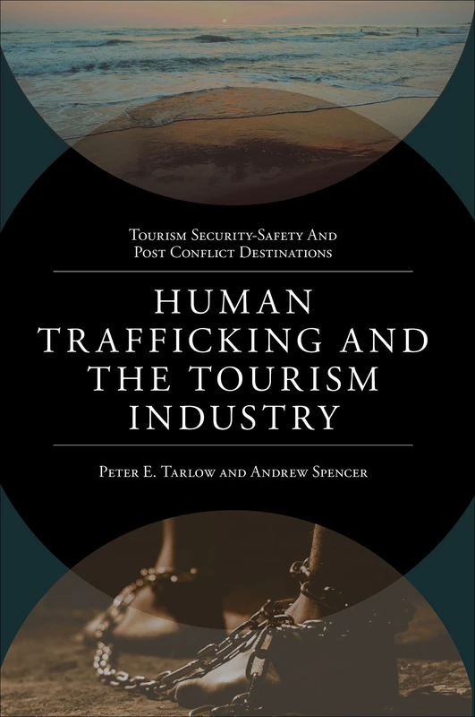 Human Trafficking and the Tourism Industry (Tourism Security-Safety and Post Conflict Destinations)