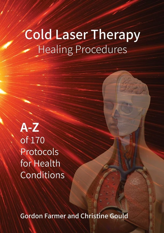 Cold Laser Therapy Healing Procedures: : A – Z of 170 Protocols for Health Conditions