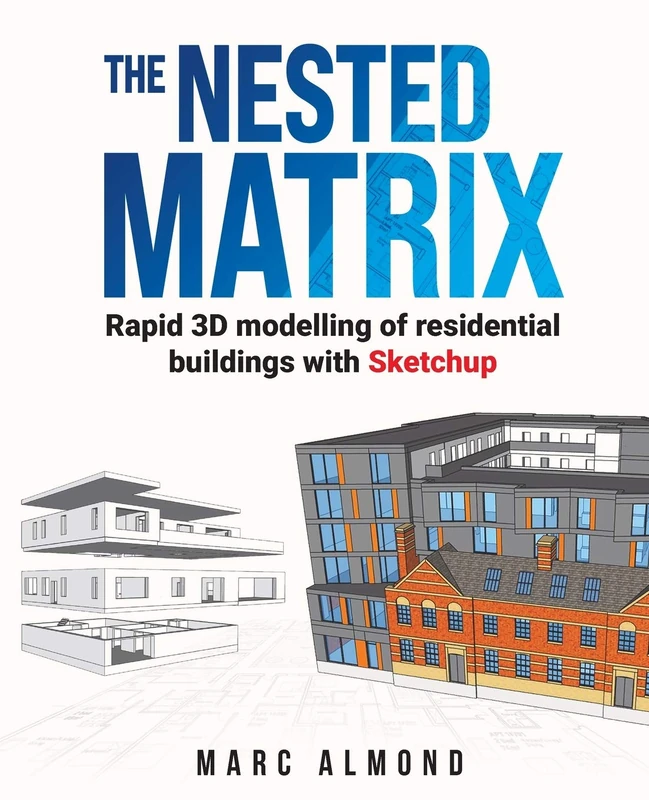 The Nested Matrix: Rapid 3D Modelling of Residential Buildings with Sketchup - Image 1