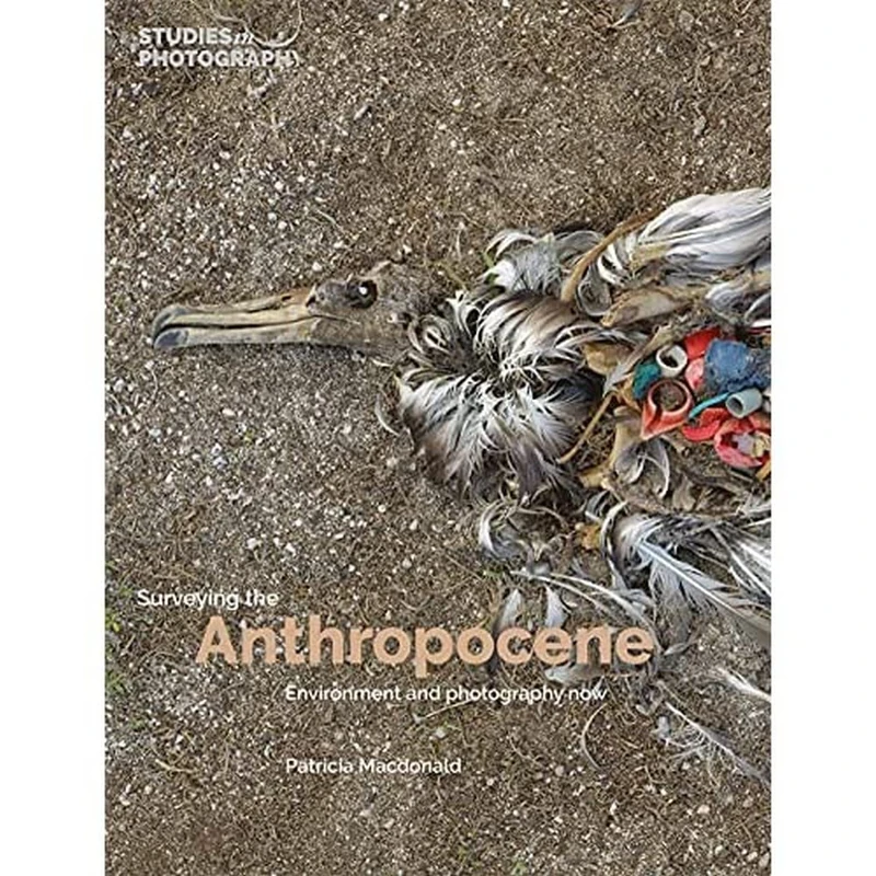 Surveying the Anthropocene - Environment and Photography Book