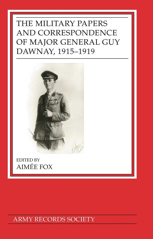 The Military Papers and Correspondence of Major General Guy Dawnay, 1915–1919: 42 (Publications of the Army Records Society) - Image 1