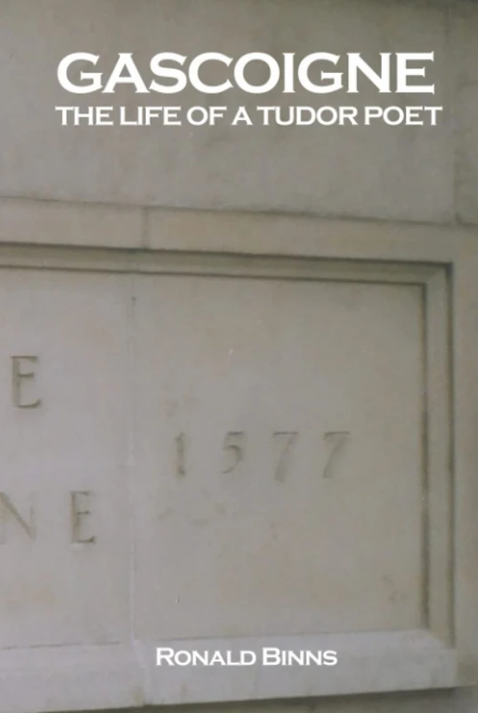 Gascoigne: The Life of a Tudor Poet