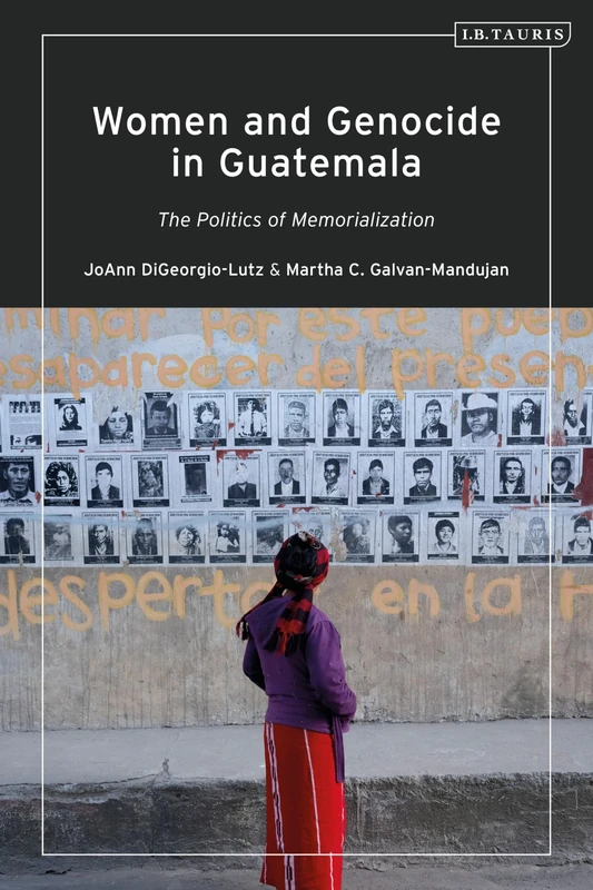 Women and Genocide in Guatemala: Justice and the Politics of Memorialization