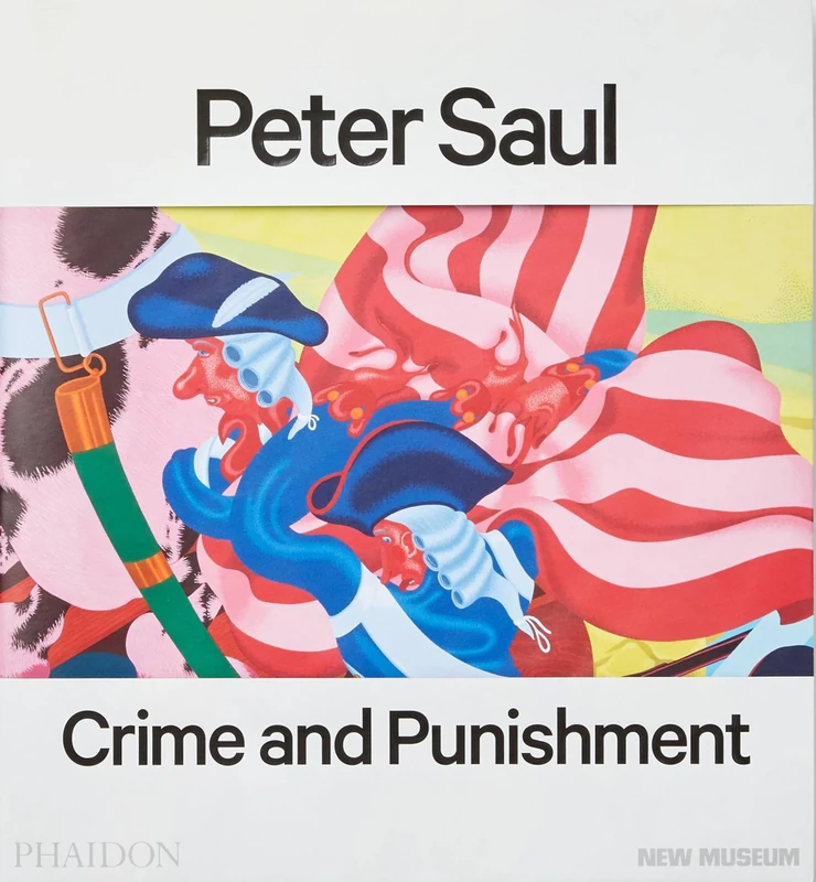 Peter Saul: Published in Association with the New Museum
