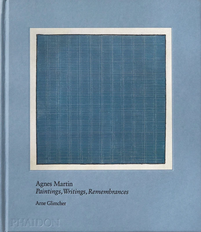 Agnes Martin: Painting, Writings, Remembrances